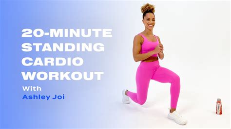 20 Minute Standing Cardio Workout With Ashley Joi Youtube