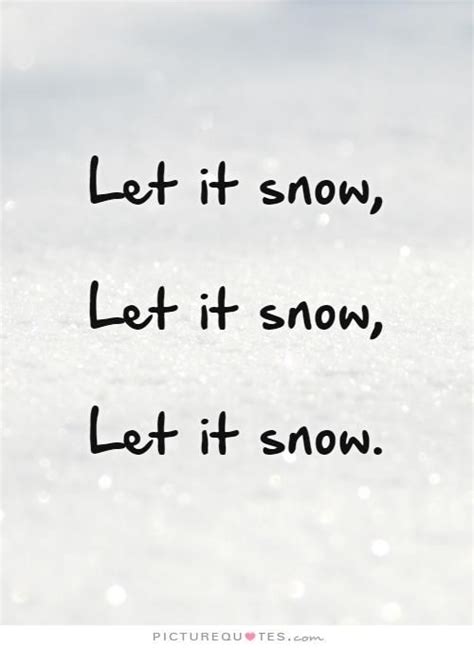 Snow Quotes Winter Quotes Let It Snow