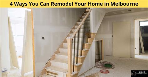 4 Ways You Can Remodel Your Home In Melbourne Hbk Constructions