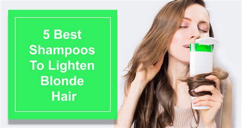 5 Best Shampoos To Lighten Blonde Hair Effectively In 2019