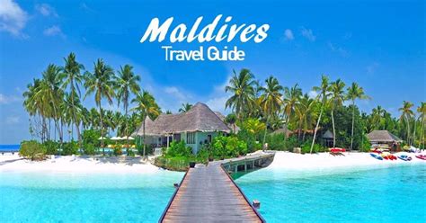 Maldives Travel Guide 12 Things To Know Before Traveling To Maldives
