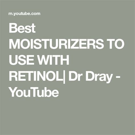 Best Moisturizers To Use With Retinol Dr Dray Youtube In 2022 Best