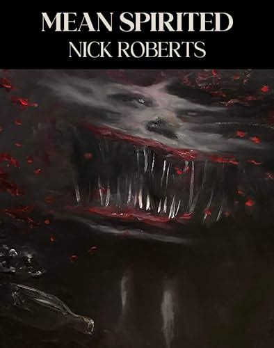 Mean Spirited By Nick Roberts Goodreads