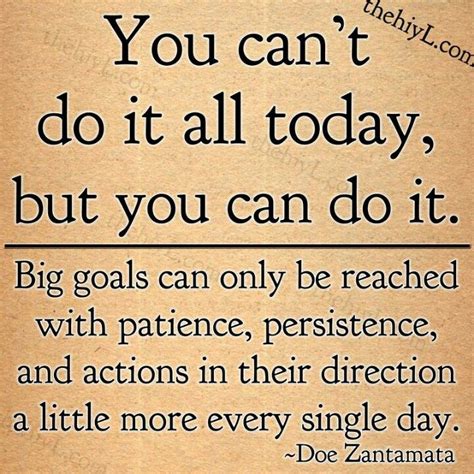 You Cant Do It All Today But You Can Do It Great Things Take Time