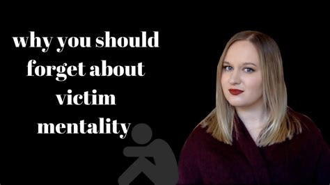 Why You Should Forget About Victim Mentality Youtube
