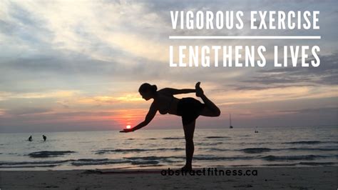 Vigorous Exercise Lengthens Lives Abstract Fitness