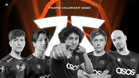 Fnatic Vct 2023 Roster Review Fearless And Stronger Than Ever R