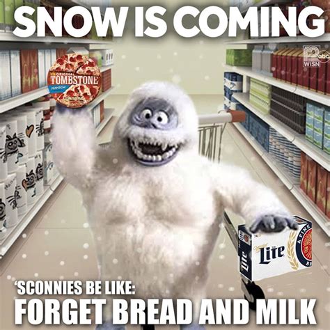 Snow Is Comingsconnies Be Like Forget Bread And Milk Snow Funny