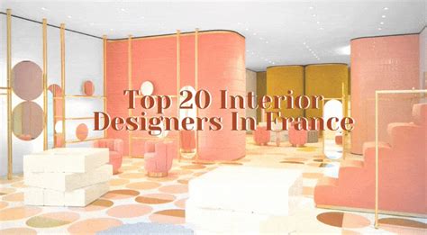 Top 20 Interior Designers In France You Should Look Out For