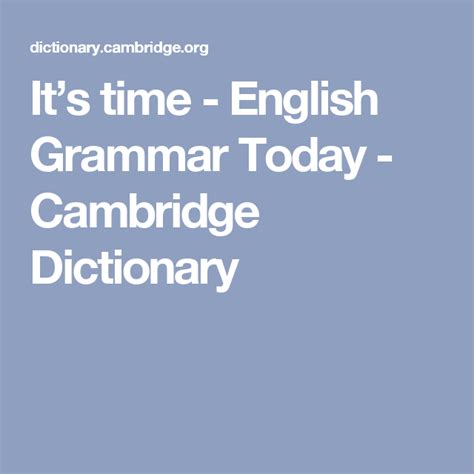 Its Time English Grammar Today Cambridge Dictionary Cambridge