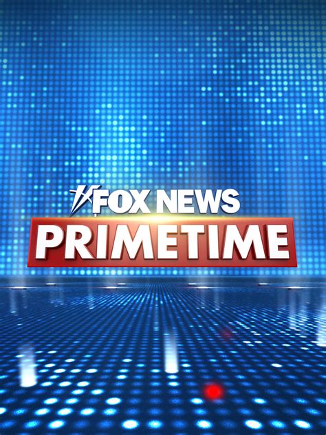 Fox News Primetime Full Cast And Crew Tv Guide