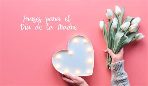 Frases Del Día De La Madre 2022 En México Tarjetas Imágenes Y