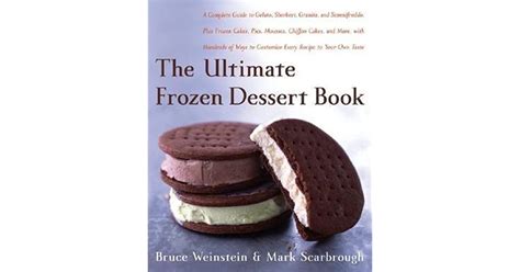 The Ultimate Frozen Dessert Book A Complete Guide To Gelato Sherbert
