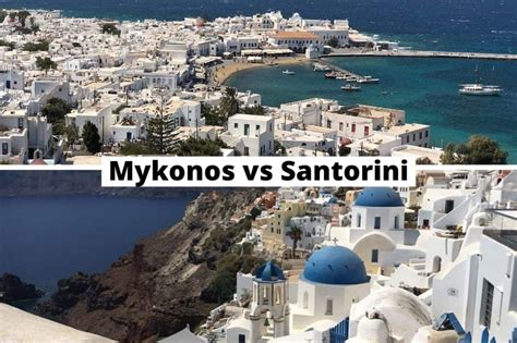 Mykonos Vs Santorini Which Is The Best Greek Island To Visit Our