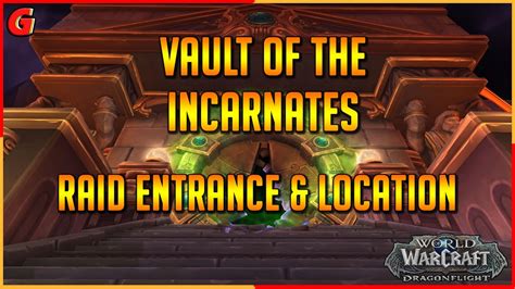 Vault Of The Incarnates Raid Entrance And Location Dragonflight Youtube