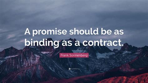 Frank Sonnenberg Quote “a Promise Should Be As Binding As A Contract”