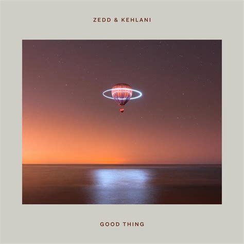 Zedd And Kehlani Good Thing Lyrics Genius Lyrics