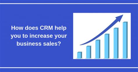 How Does Crm Help You To Increase Your Business Sales