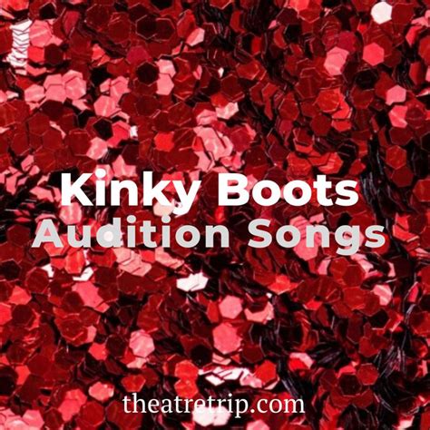 Theatre Trip Kinky Boots Audition Songs Playlist By Theatre Trip