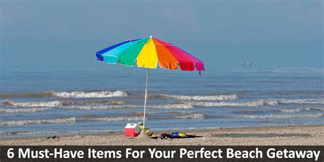 6 Must Have Items For Your Perfect Beach Getaway Windy City Travel