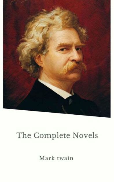 Mark Twain The Complete Novels By Mark Twain Nook Book Ebook
