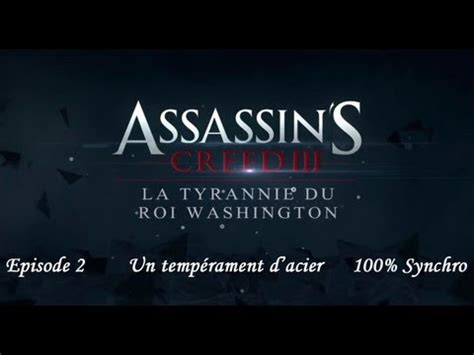 Assassin s Creed 3 Episode 2 Trahison Un tempérament d acier 100
