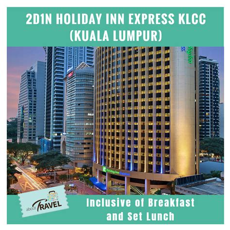 [hotel stay package] 2d1n holiday inn express kuala lumpur city centre free breakfast and set