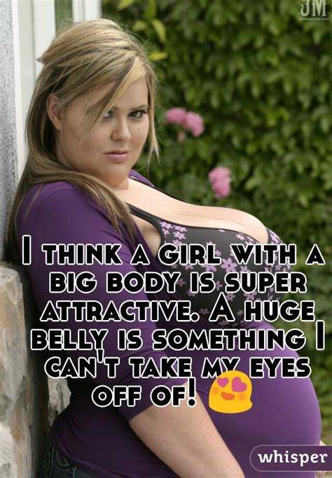 I Think A Girl With A Big Body Is Super Attractive A Huge