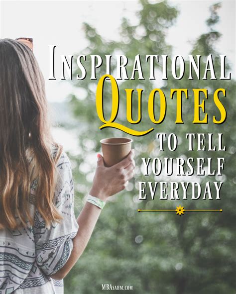 18 Inspirational Quotes To Tell Yourself Everyday Mba Sahm