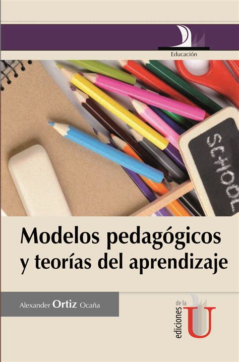 Modelos Pedagógicos Y Teorías Del Aprendizaje Ediciones De La U