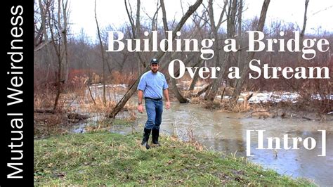Building A Bridge Across A Stream Watching Flood Levels Youtube