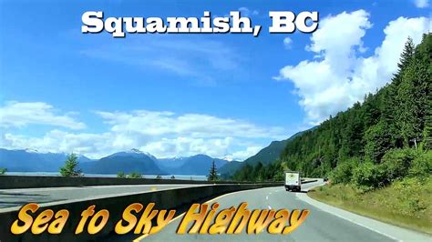 Scenic Drive From Vancouver To Squamish Bc Canada Sea To Sky Highway