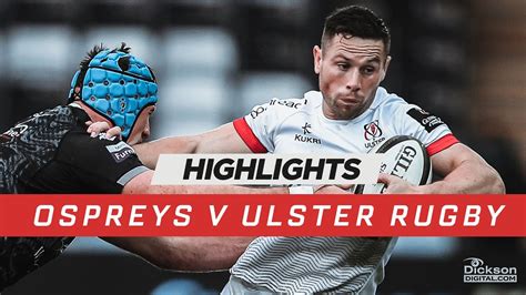 Highlights Ospreys V Ulster Youtube