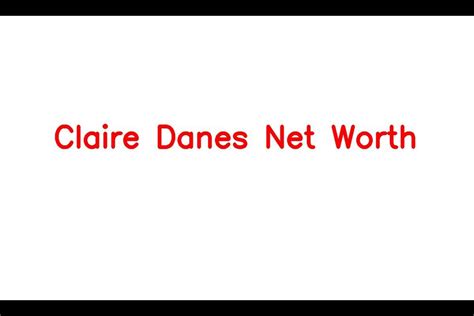 Claire Danes Net Worth Details About Movie Career Age Home Income Sarkariresult