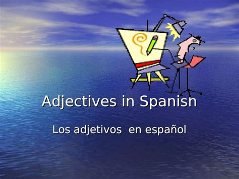 Ppt Adjectives In Spanish Los Adjetivos En Español Adjectives Are