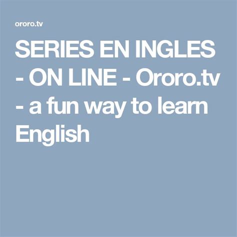 Series En Ingles On Line Ororotv A Fun Way To Learn English