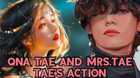 Qna Tae And Mrs Tae Tae S Actions In First Meeting Bts Members Falling In Love With Mrs Tae