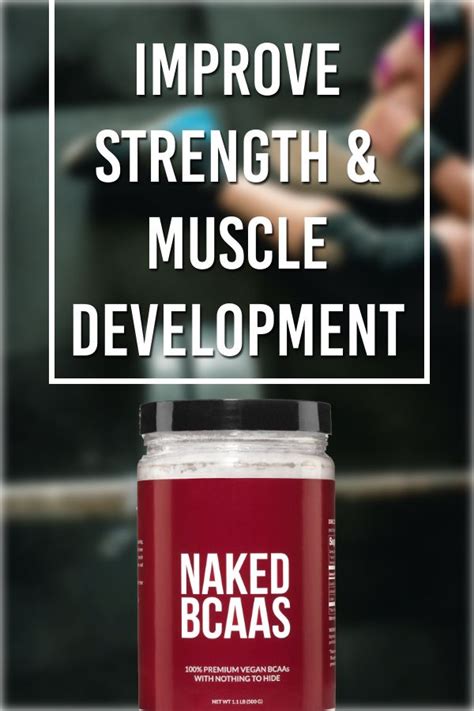 Improve Your Strength And Muscle Development With Bcaas Naked Bcaas