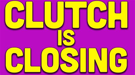 Clutch Is Shutting Down Youtube
