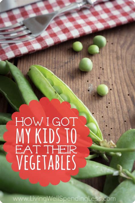 How I Got My Kids To Eat Their Vegetables Ways To Get Kids Eat Better