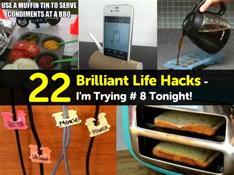 22 Brilliant Life Hacks Im Trying 8 Tonight