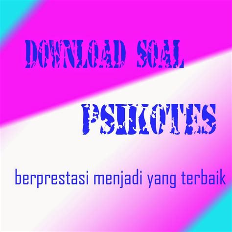 DOWNLOAD CONTOH SOAL PSIKOTES IPDN - Kumpulan Soal