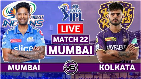 ipl live mumbai indians vs kolkata knight riders live scores mi vs kkr live scores and commentary