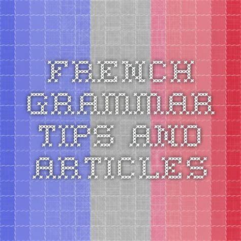 French Grammar Tips And Articles French Grammar Grammar Tips Grammar