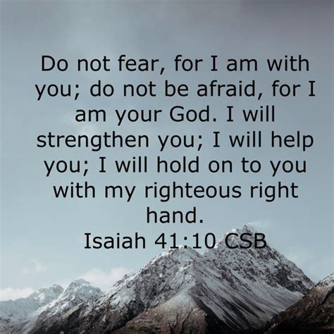 Isaiah 4110 Do Not Fear For I Am With You Do Not Be Afraid For I Am
