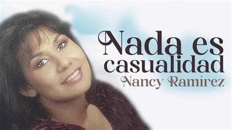 Nancy Ramirez Nada Es Casualidad Album Completo Youtube