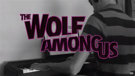 The Wolf Among Us Theme Piano Youtube