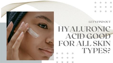 Lets Find Out Is Hyaluronic Acid Good For All Skin Types Youtube