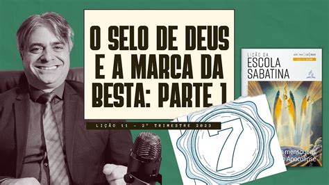 Lição 11 O Selo De Deus E A Marca Da Besta 1 De 2 Leandro Quadros