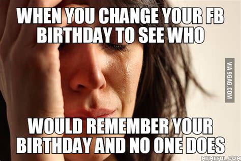 no one wished me happy birthday 9gag